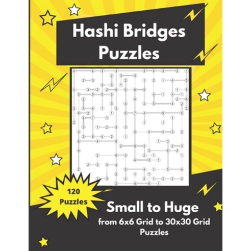 Hashi Bridges Puzzles Small to Huge: Bridges and Islands Puzzles Paperback, Independently Published