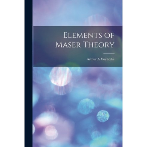 (영문도서) Elements of Maser Theory Paperback, Hassell Street Press, English, 9781014164377