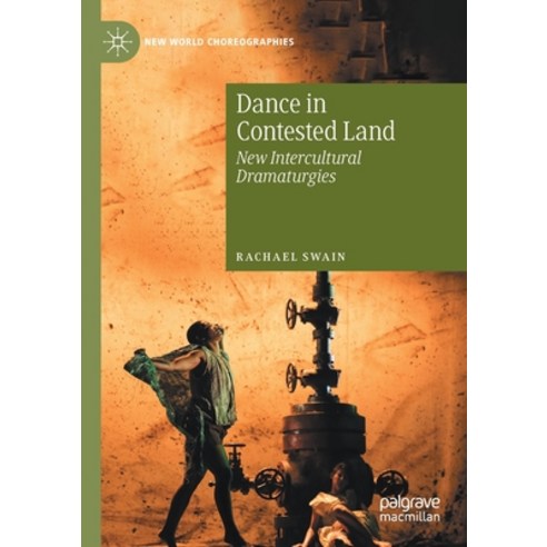 (영문도서) Dance in Contested Land: New Intercultural Dramaturgies Paperback, Palgrave MacMillan, English, 9783030465537