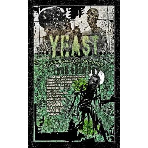 (영문도서) Yeast: A Whimsical Tale of Horror Paperback, Createspace Independent Pub..., English, 9781537092690