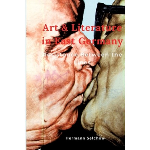 (영문도서) Art & Literature in East Germany: Resistance Between the Lines Paperback, Tredition Gmbh, English, 9783384018212
