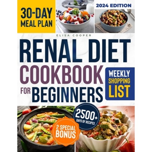 (영문도서) Renal Diet Cookbook for Beginners: A Complete Guide to Thriving with Kidney Disease Through a... Paperback, Independently Published, English, 9798871553299