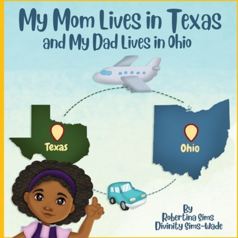 (영문도서) My Mom Lives in Texas AND My Dad lives in Ohio Paperback, Independently Published, English, 9798791883926