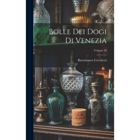 (영문도서) Bolle Dei Dogi Di Venezia; Volume 20 Hardcover, Legare Street Press, English, 9781021018465