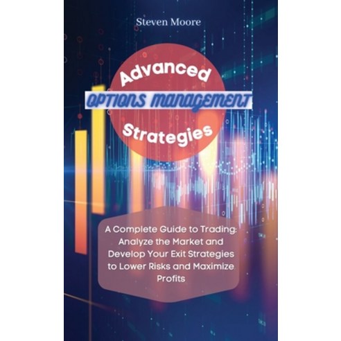 Advanced Options Management Strategies: A Complete Guide to Trading ...