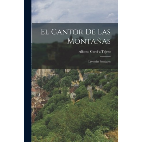 (영문도서) El Cantor de las Montañas: Leyendas Populares Paperback, Legare Street Press, English, 9781017896169