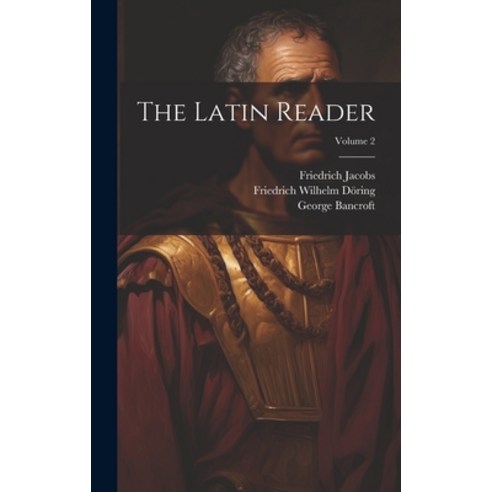 (영문도서) The Latin Reader; Volume 2 Hardcover, Legare Street Press, English, 9781020668364