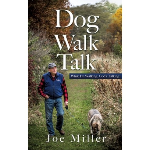 (영문도서) Dog Walk Talk: While I''m Walking God''s Talking Hardcover, Xulon Press, English, 9781662871009