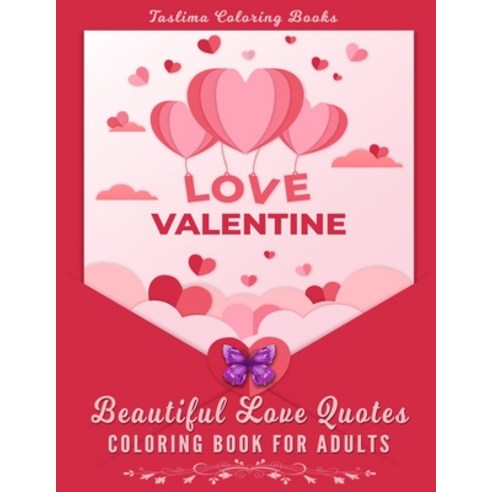 Beautiful Love Quotes Coloring Book For Adults: An Adult Coloring Book with Beautiful Valentine''s Da... Paperback, Independently Published, English, 9798700741118