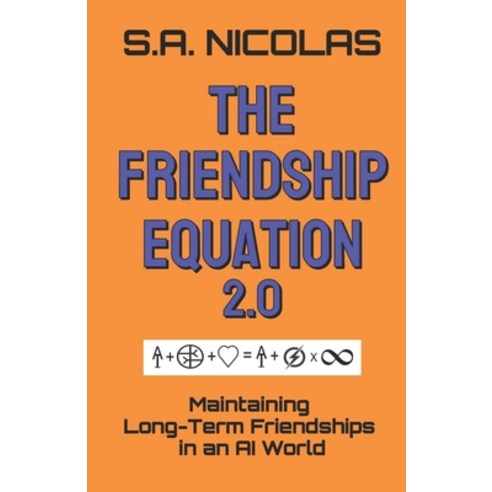(영문도서) The Friendship Equation 2.0: Maintaining Long-Term Friendships in an AI World Paperback, Independently Published, English, 9798394470486