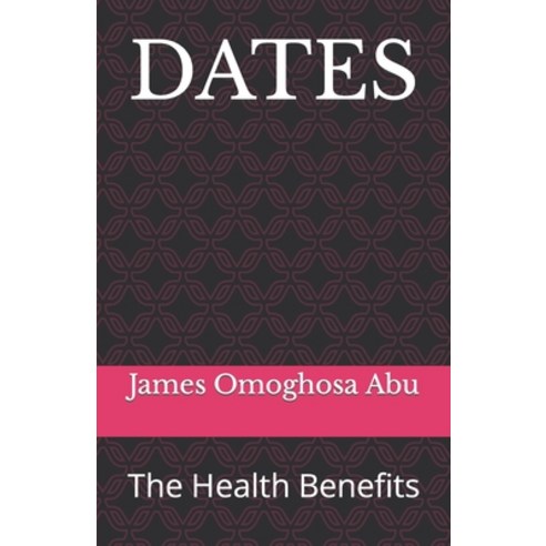 (영문도서) Dates: The Health Benefits Paperback, Independently Published, English, 9798356731563