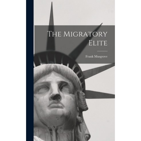 (영문도서) The Migratory Elite Hardcover, Hassell Street Press, English, 9781013467059