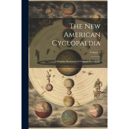 (영문도서) The New American Cyclopaedia: A Popular Dictionary of General Knowledge; Volume 8 Paperback, Legare Street Press, English, 9781022505094