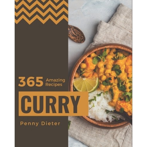 365 Amazing Curry Recipes: Curry Cookbook - The Magic to Create Incredible Flavor! Paperback, Independently Published, English, 9798578220043