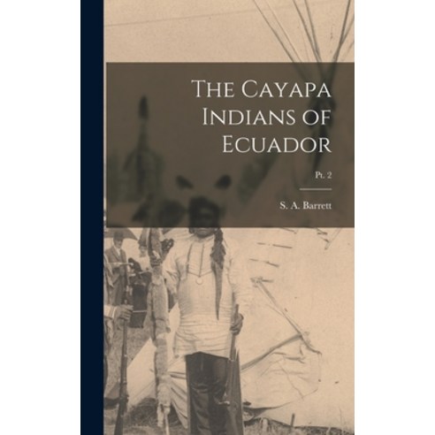(영문도서) The Cayapa Indians of Ecuador; pt. 2 Hardcover, Hassell Street Press, English, 9781014380647