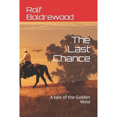 The Last Chance: A tale of the Golden West Paperback, Independently Published, English, 9798706465193