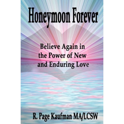(영문도서) Honeymoon Forever: Believe Again in the Power of New and Enduring Love Paperback, Savant Books and Publications, English, 9780999693827