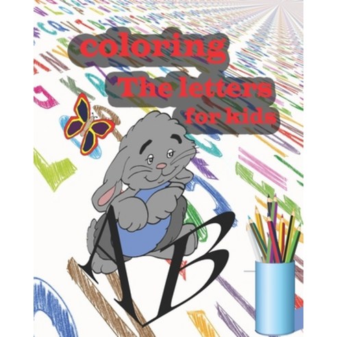 coloring The letters for kids: coloring for kids ages 3 - 6 nice gift for boys and girl the letter... Paperback, Independently Published