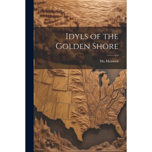 (영문도서) Idyls of the Golden Shore Paperback, Legare Street Press, English, 9781022095670