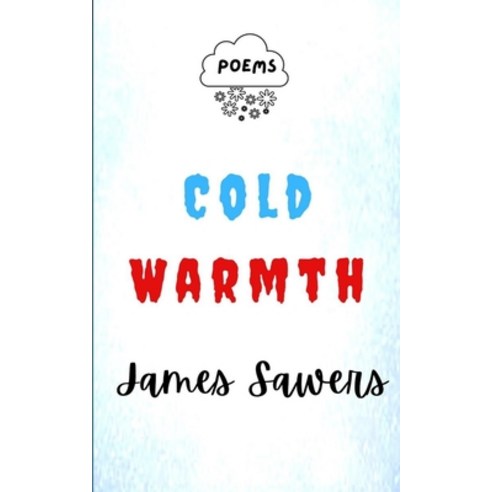 Cold Warmth: Poems Paperback, Independently Published, English, 9798739408792