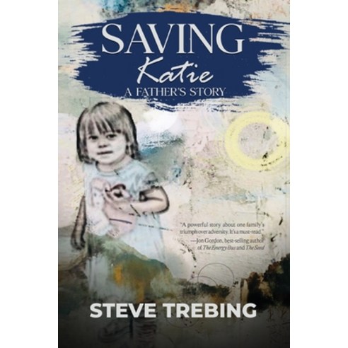 (영문도서) Saving Katie: A Father''s Story Paperback, Riddle Brook Publishing LLC, English, 9798985941302