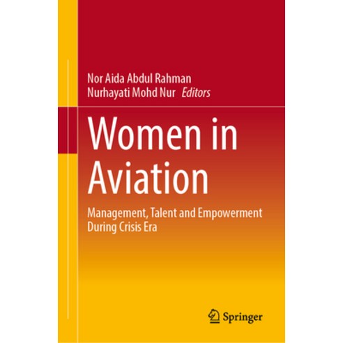 (영문도서) Women in Aviation: Management Talent and Empowerment During Crisis Era Hardcover, Springer, English, 9789819930975