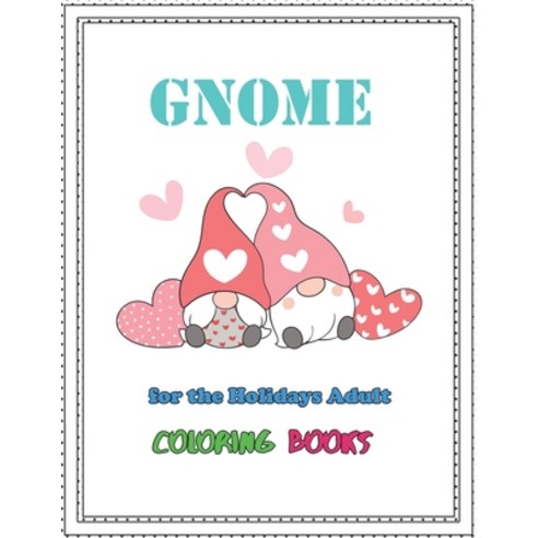 gnome for the Holidays Adult coloring books: Happy easter gnomes bunny coloring book gift for Adults... Paperback, Independently Published, English, 9798717694902