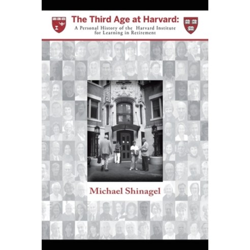 The Third Age at Harvard: A Personal History of the Harvard Institute for Learning in Retirement Paperback, Xlibris Us, English, 9781664149076