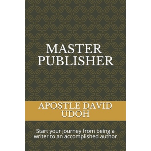 Master Publisher: Start your journey from being a writer to an accomplished author Paperback, Independently Published, English, 9798740937670