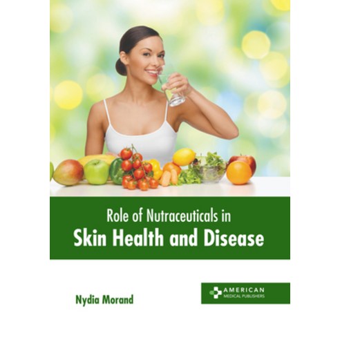 (영문도서) Role of Nutraceuticals in Skin Health and Disease Hardcover, American Medical Publishers, English, 9781639278060