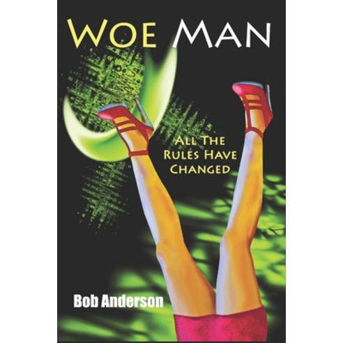 Woe Man: All The Rules Have Changed Paperback, Independently Published, English, 9798550094211