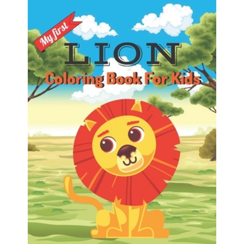 My first Lion coloring book for kids: A unique coloring books kids activity Paperback, Independently Published, English, 9798705901371