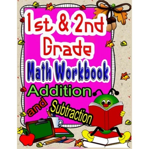 1st and 2nd Grade Math Workbook Addition and Subtraction: first and ...