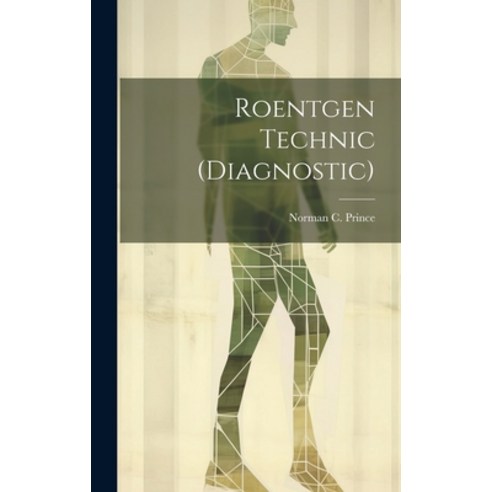 (영문도서) Roentgen Technic (Diagnostic) Hardcover, Legare Street Press, English, 9781020253874