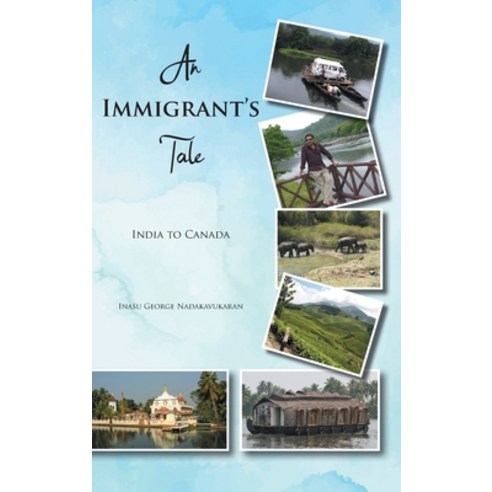 An Immigrant''s Tale: India to Canada Hardcover, Tellwell Talent