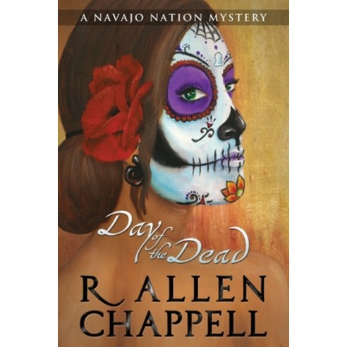 Day of the Dead: A Navajo Nation Mystery Paperback, Createspace Independent Publishing Platform