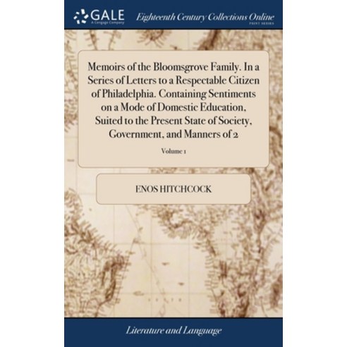 (영문도서) Memoirs of the Bloomsgrove Family. In a Series of Letters to a Respectable Citizen of Philade... Hardcover, Gale Ecco, Print Editions, English, 9781385914700