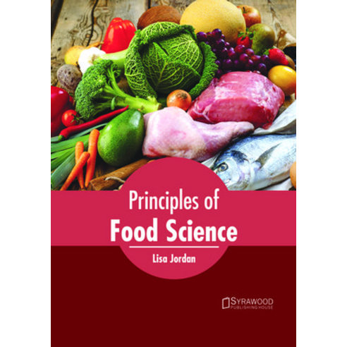 (영문도서) Principles of Food Science Hardcover, Syrawood Publishing House, English, 9781682865491