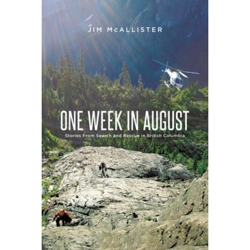 (영문도서) One Week In August: Stories From Search and Rescue in British Columbia Paperback, Tellwell Talent, English, 9780228892878