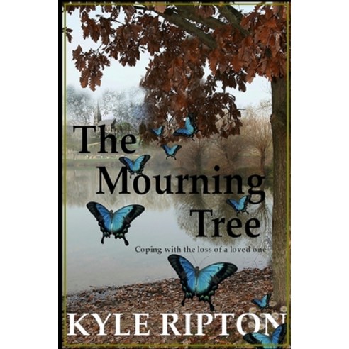 The Mourning Tree: Coping with the loss of a loved one Paperback, Independently Published