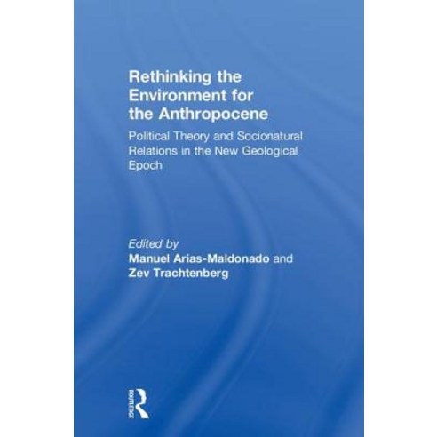 Rethinking the Environment for the Anthropocene: Political Theory and Socionatural Relations in the ... Hardcover, Routledge, English, 9781138302150