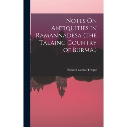 (영문도서) Notes On Antiquities in Ramannadesa (The Talaing Country of Burma.) Hardcover, Legare Street Press, English, 9781019149010
