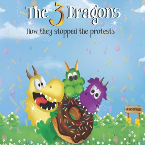 (영문도서) The 3 Dragons How They Stopped The Protests Paperback, Independently Published, English, 9798760034106
