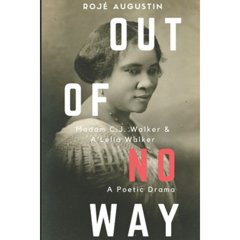 Out of No Way: Madam C.J. Walker and A''Lelia Walker A Poetic Drama Paperback, Boukman Press, English, 9780987373472