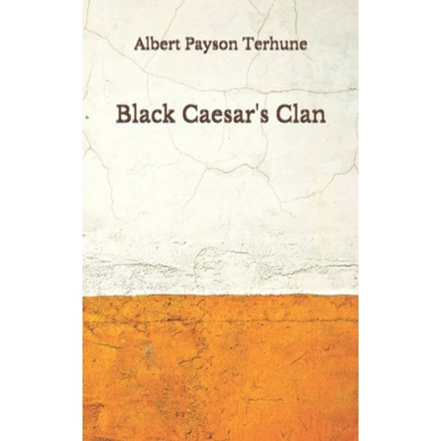 Black Caesar''s Clan: (Aberdeen Classics Collection) Paperback, Independently Published