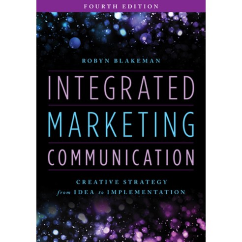 (영문도서) Integrated Marketing Communication: Creative Strategy from Idea to Implementation Hardcover, Rowman & Littlefield Publis..., English, 9781538176320