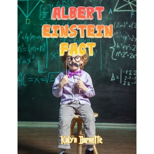 Albert Einstein Fact: ALBERT EINSTEIN fact for girl age 1-10 ALBERT EINSTEIN fact for boy age 1-10 f... Paperback, Independently Published, English, 9798746827609