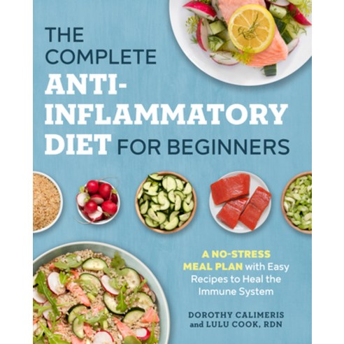 The Complete Anti-Inflammatory Diet for Beginners:A No-Stress Meal Plan with Easy Recipes to He..., Rockridge Press