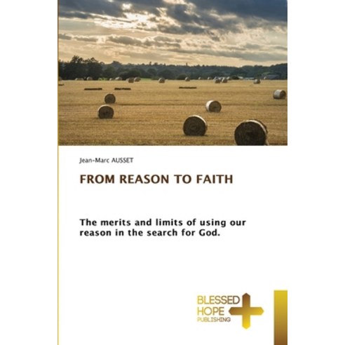 (영문도서) From Reason to Faith Paperback, Blessed Hope Publishing, English, 9786204186993