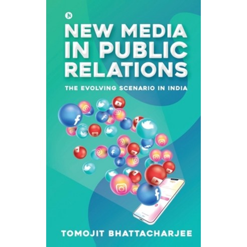 New Media in Public Relations: The Evolving Scenario in India Paperback, Notion Press